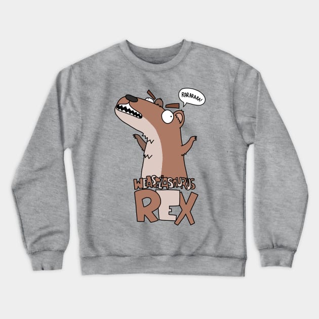 Weasel'asaurus Rex Crewneck Sweatshirt by timbo